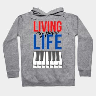 Living My Piano Life Keyboard Piano Player quote Hoodie